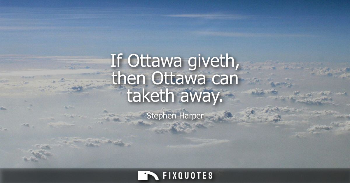 If Ottawa giveth, then Ottawa can taketh away