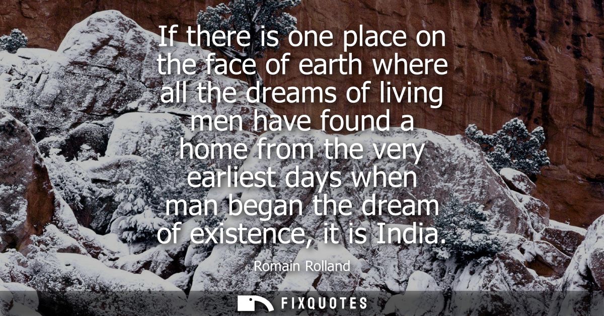 If there is one place on the face of earth where all the dreams of living men have found a home from the very earliest d
