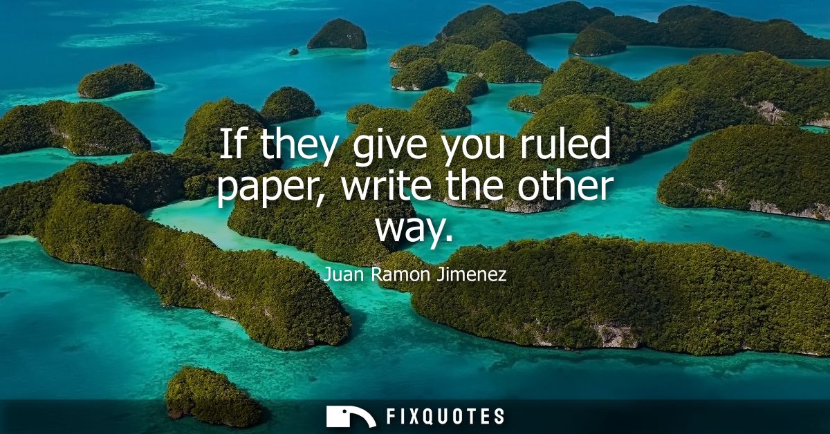 If they give you ruled paper, write the other way
