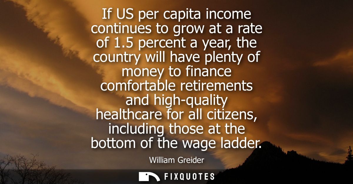 If US per capita income continues to grow at a rate of 1.5 percent a year, the country will have plenty of money to fina
