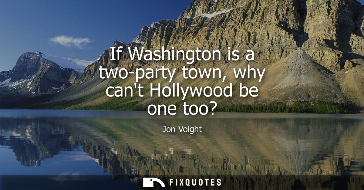 If Washington is a two-party town, why cant Hollywood be one too?