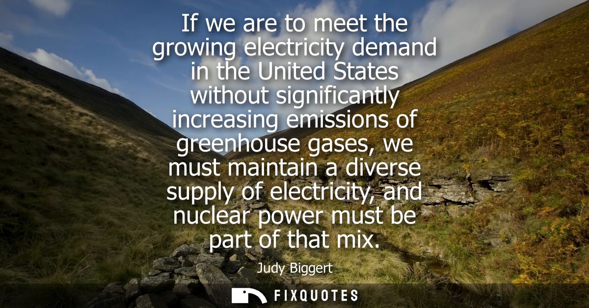 If we are to meet the growing electricity demand in the United States without significantly increasing emissions of gree