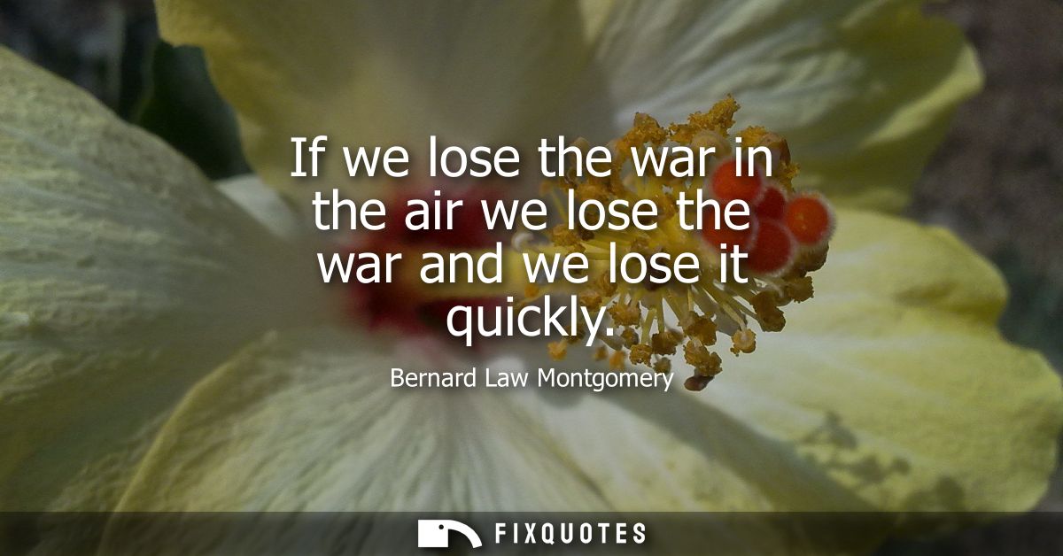 If we lose the war in the air we lose the war and we lose it quickly