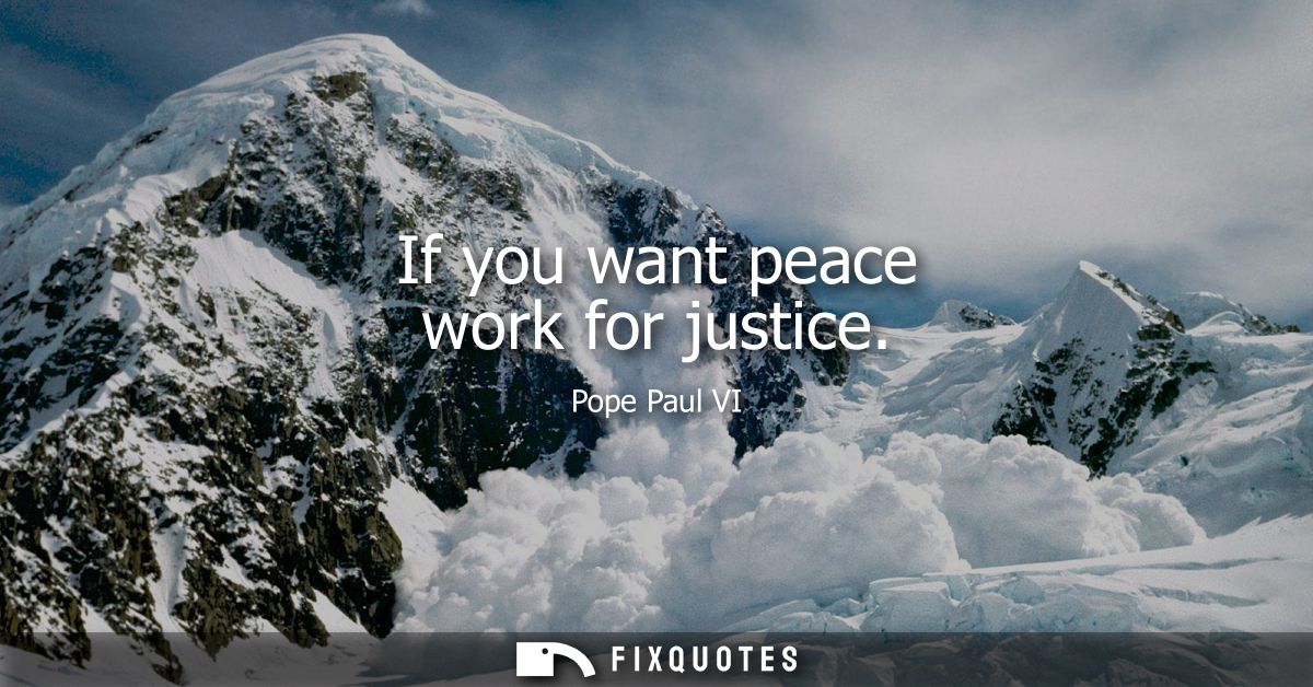 If you want peace work for justice