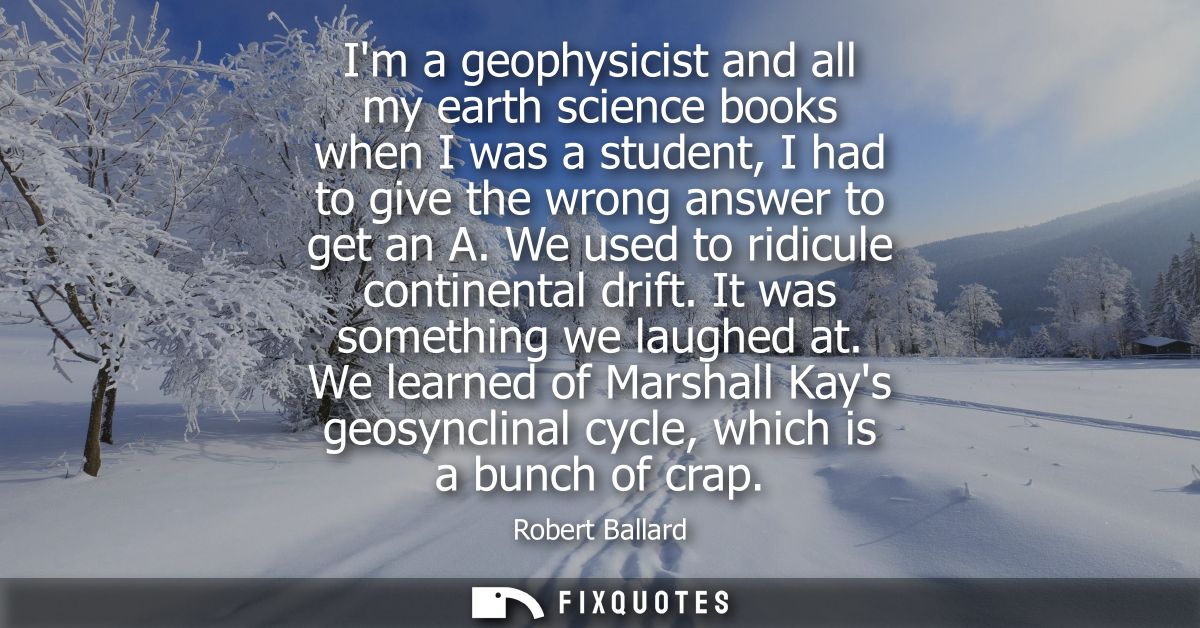 Im a geophysicist and all my earth science books when I was a student, I had to give the wrong answer to get an A. We us