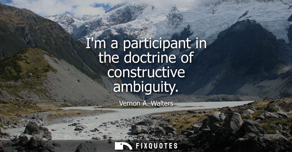Im a participant in the doctrine of constructive ambiguity