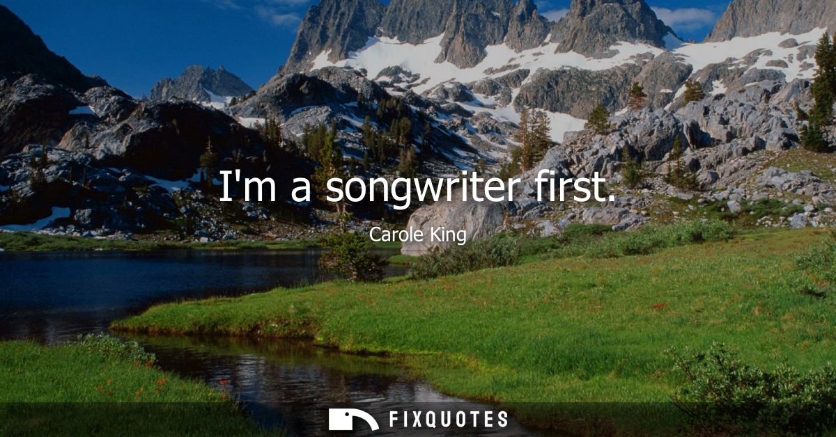 Im a songwriter first
