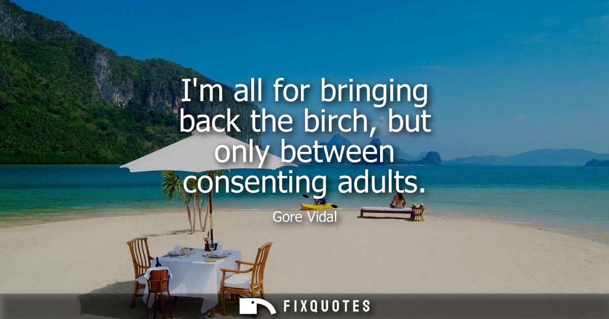 Im all for bringing back the birch, but only between consenting adults