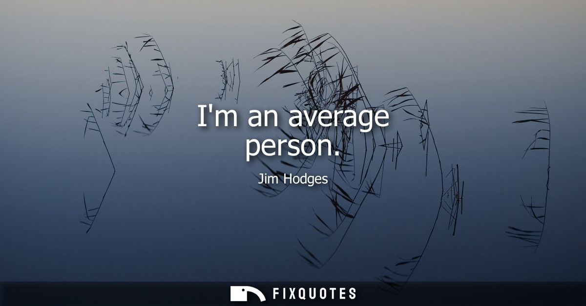 Im an average person