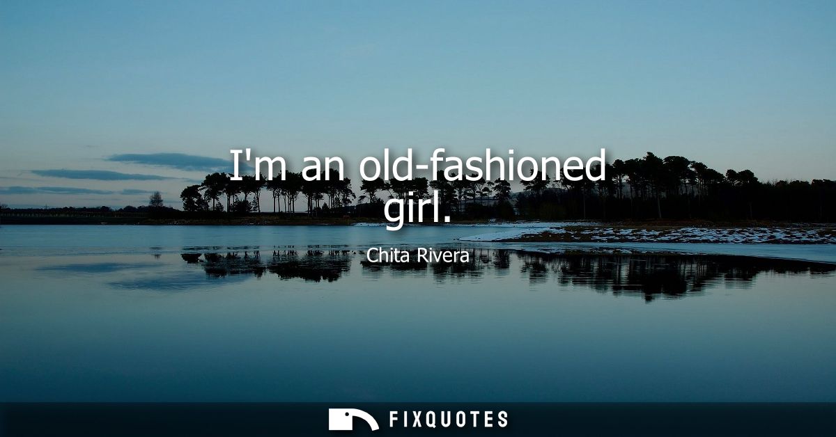 Im an old-fashioned girl - Chita Rivera