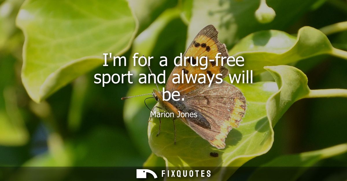 Im for a drug-free sport and always will be