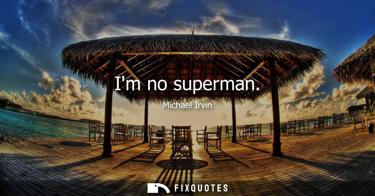 Im no superman