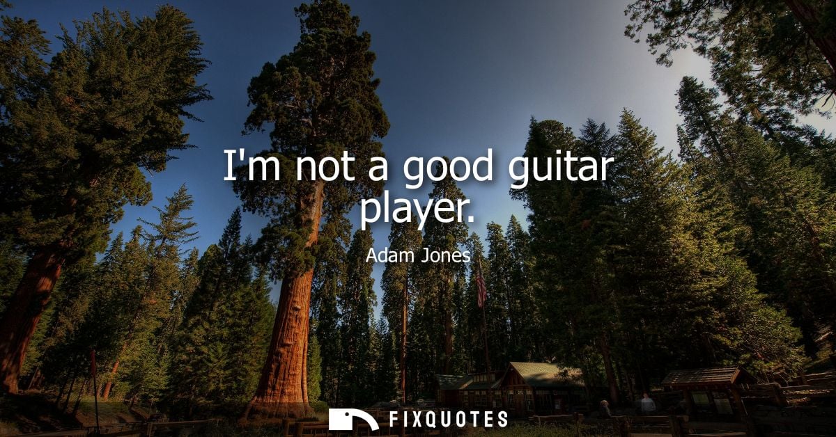 Im not a good guitar player