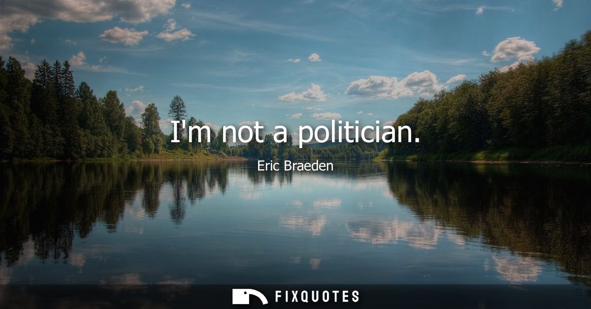 Im not a politician