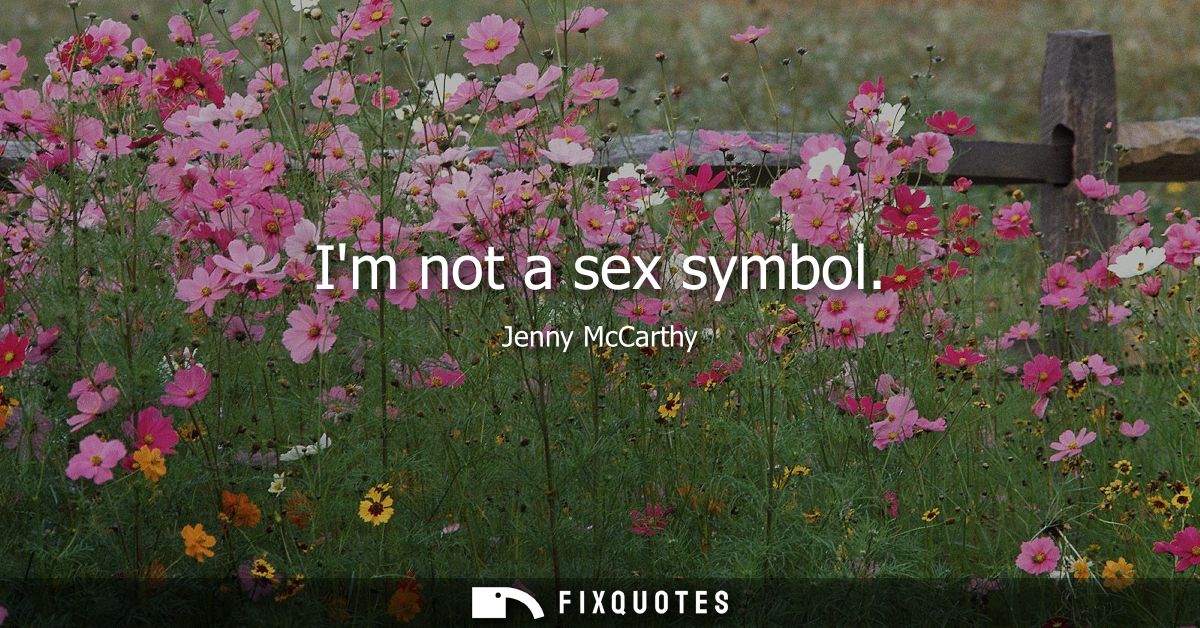Im not a sex symbol