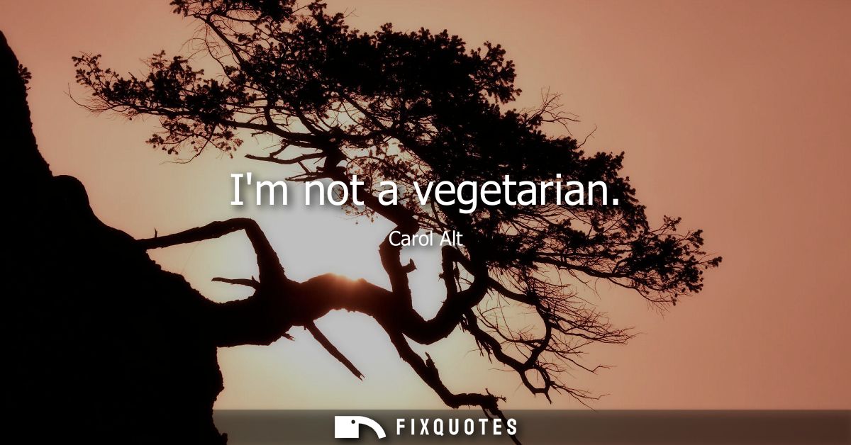 Im not a vegetarian