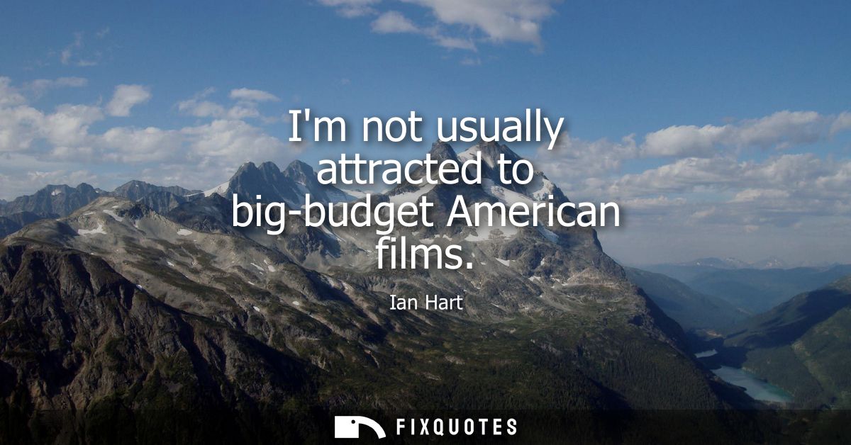 Im not usually attracted to big-budget American films