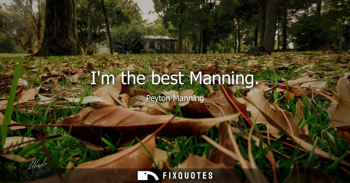 Im the best Manning