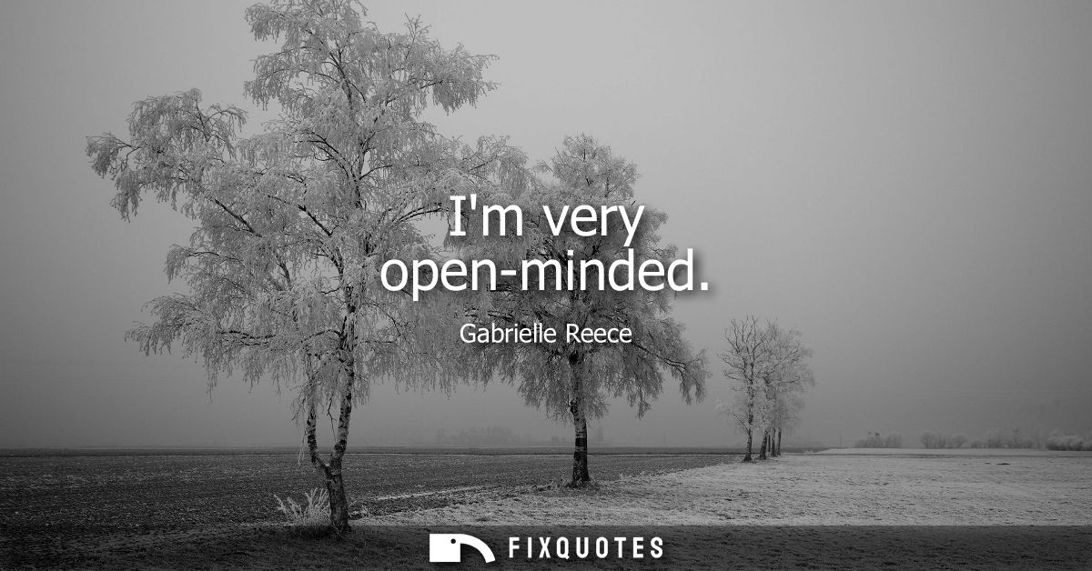 Im very open-minded