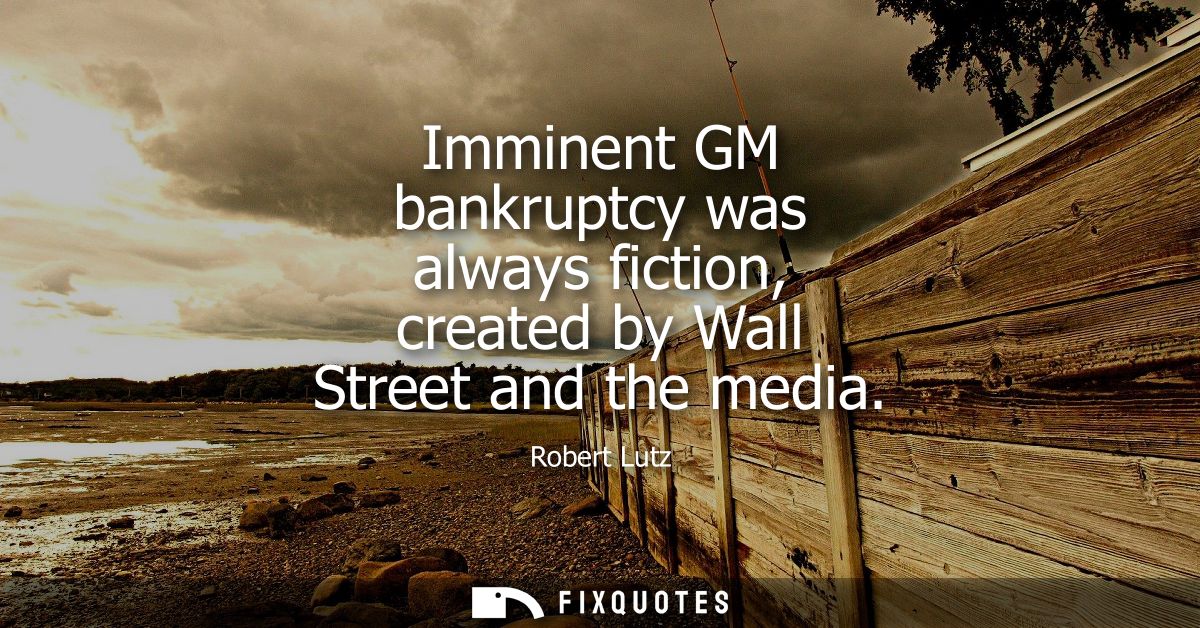 Imminent GM bankruptcy was always fiction, created by Wall Street and the media