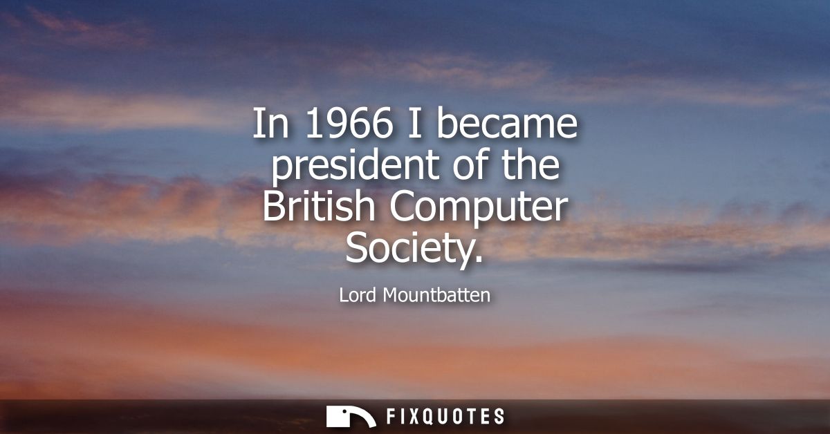 In 1966 I became president of the British Computer Society