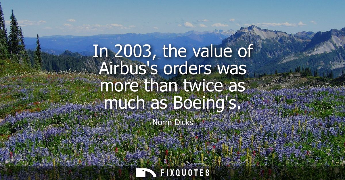 In 2003, the value of Airbuss orders was more than twice as much as Boeings