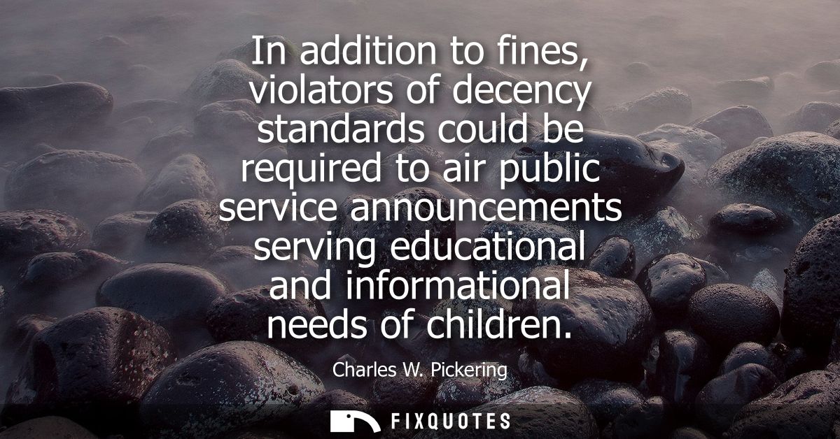 In addition to fines, violators of decency standards could be required to air public service announcements serving educa