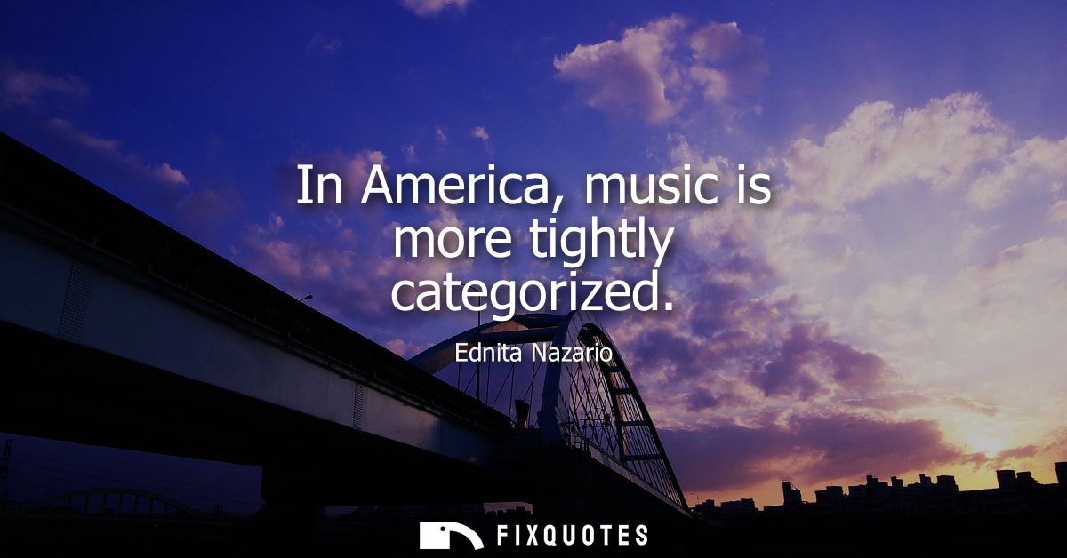 In America, music is more tightly categorized