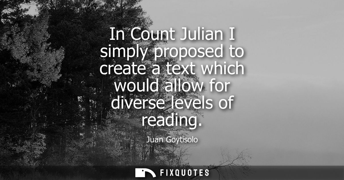 In Count Julian I simply proposed to create a text which would allow for diverse levels of reading