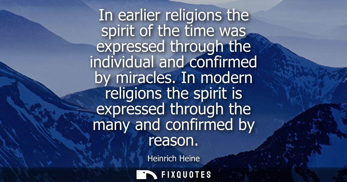In earlier religions the spirit of the time was expressed through the individual and confirmed by miracles.
