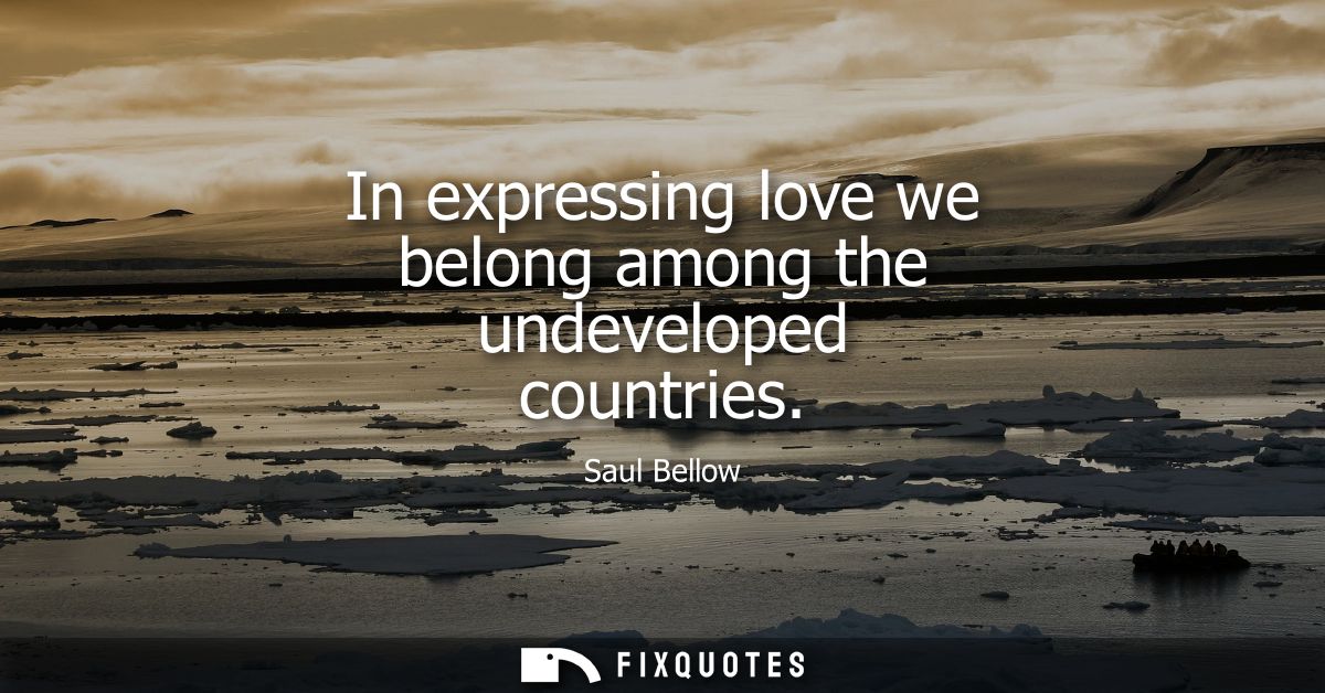In expressing love we belong among the undeveloped countries