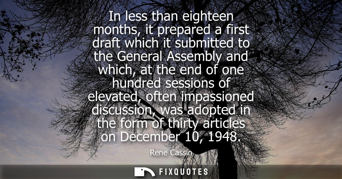 In less than eighteen months, it prepared a first draft which it submitted to the General Assembly and which, at the end
