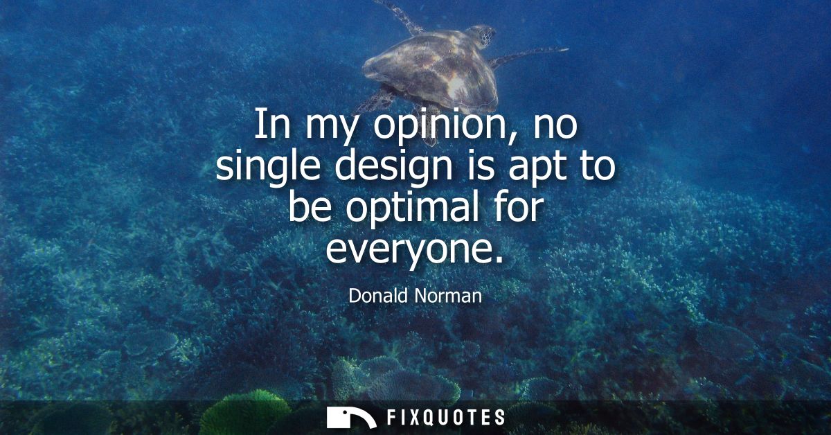 In my opinion, no single design is apt to be optimal for everyone