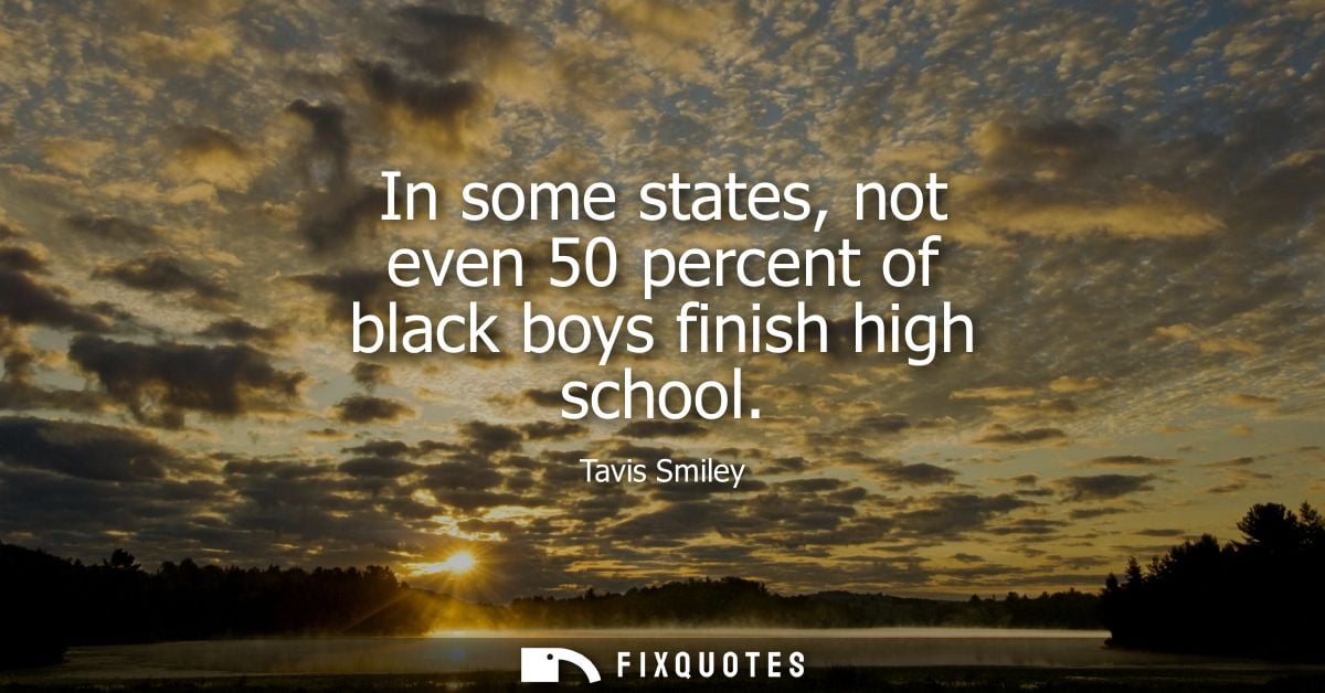 In some states, not even 50 percent of black boys finish high school