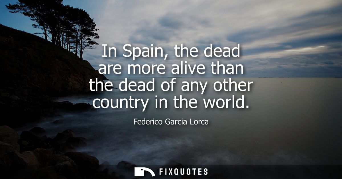 In Spain, the dead are more alive than the dead of any other country in the world