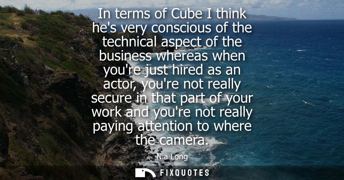 In terms of Cube I think hes very conscious of the technical aspect of the business whereas when youre just hired as an 