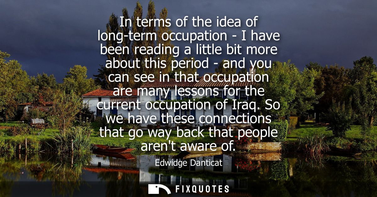 In terms of the idea of long-term occupation - I have been reading a little bit more about this period - and you can see