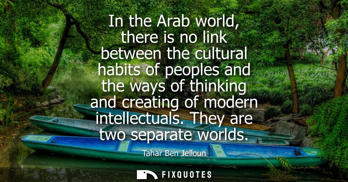 In the Arab world, there is no link between the cultural habits of peoples and the ways of thinking and creating of mode
