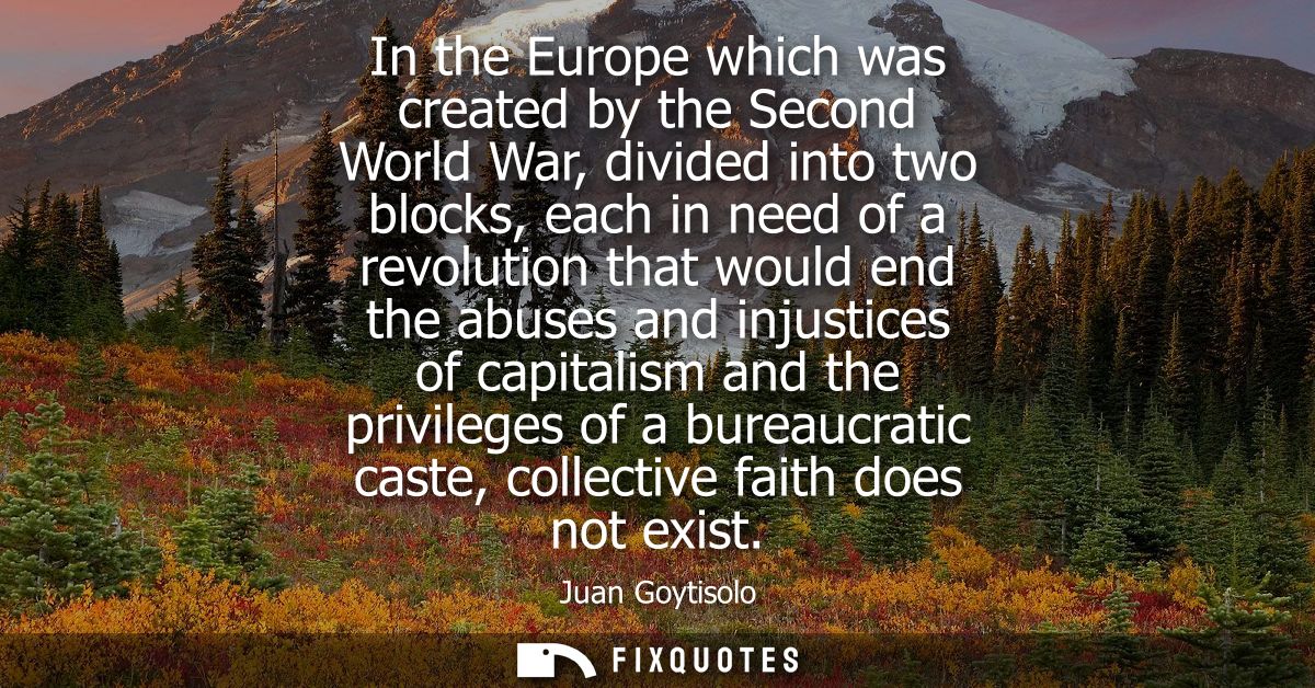In the Europe which was created by the Second World War, divided into two blocks, each in need of a revolution that woul