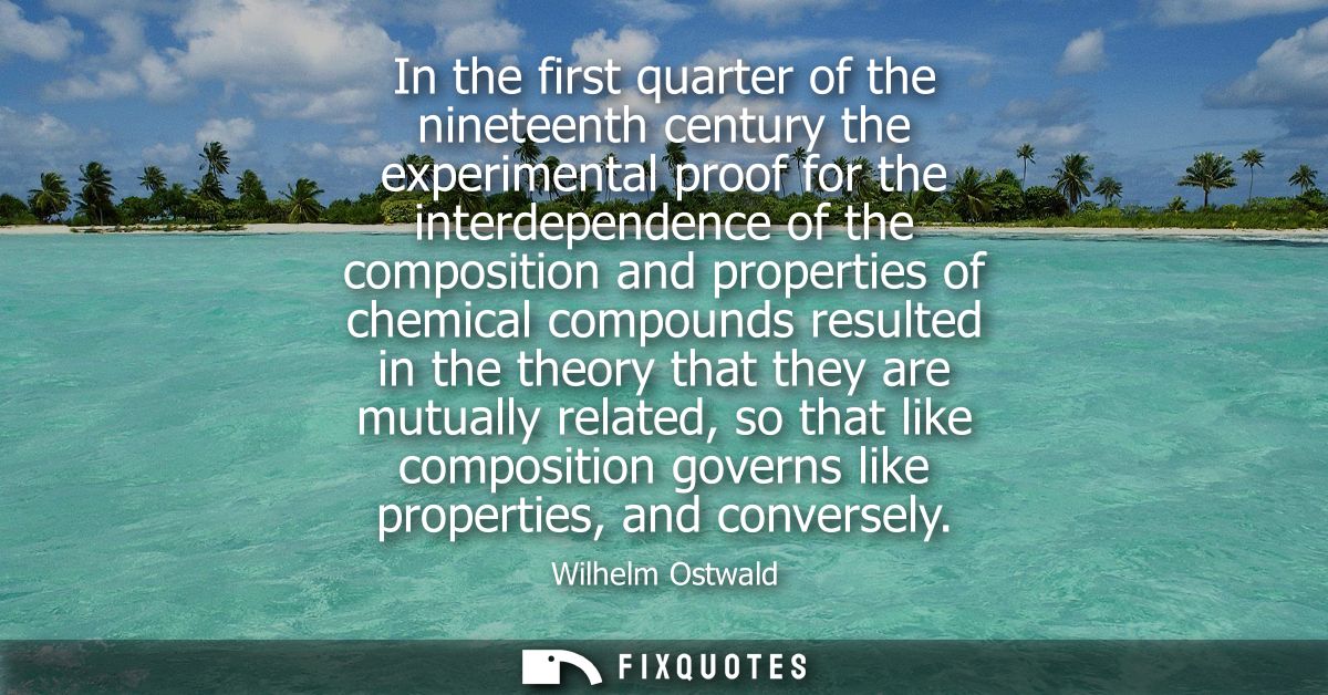 In the first quarter of the nineteenth century the experimental proof for the interdependence of the composition and pro