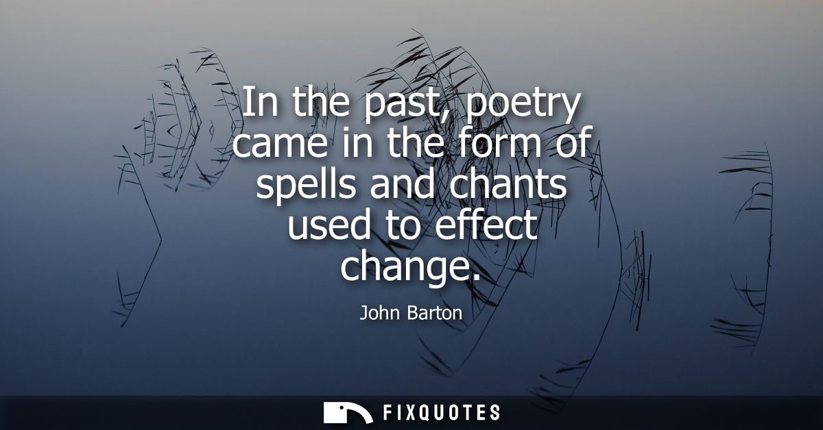 In the past, poetry came in the form of spells and chants used to effect change