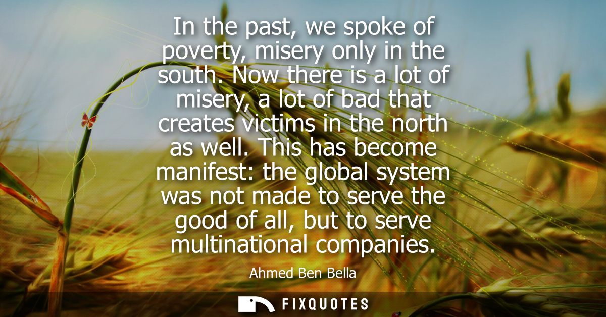 In the past, we spoke of poverty, misery only in the south. Now there is a lot of misery, a lot of bad that creates vict
