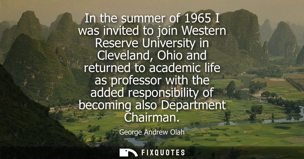 In the summer of 1965 I was invited to join Western Reserve University in Cleveland, Ohio and returned to academic life 