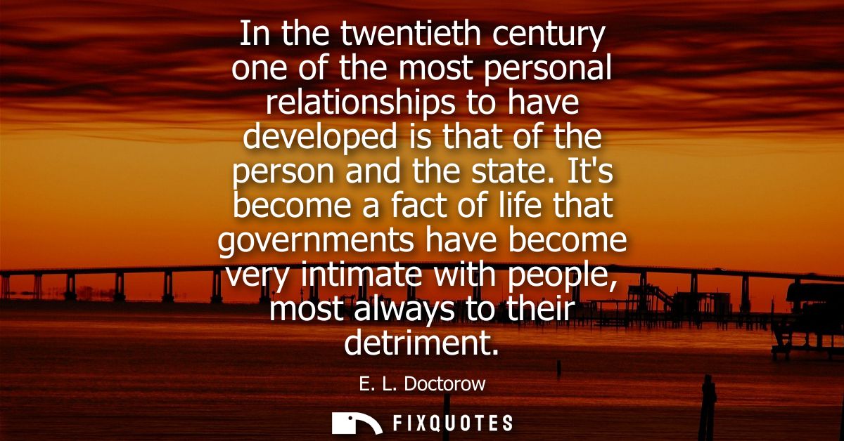 In the twentieth century one of the most personal relationships to have developed is that of the person and the state.