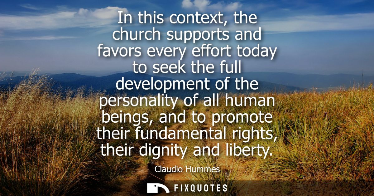 In this context, the church supports and favors every effort today to seek the full development of the personality of al