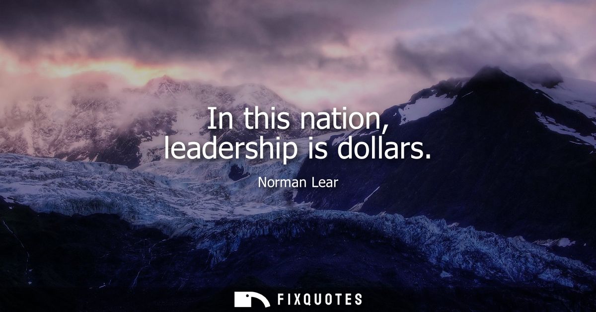 In this nation, leadership is dollars