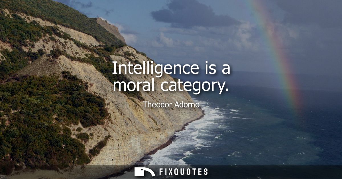 Intelligence is a moral category
