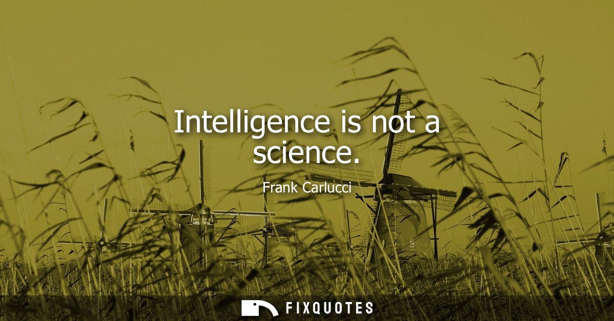 Intelligence is not a science