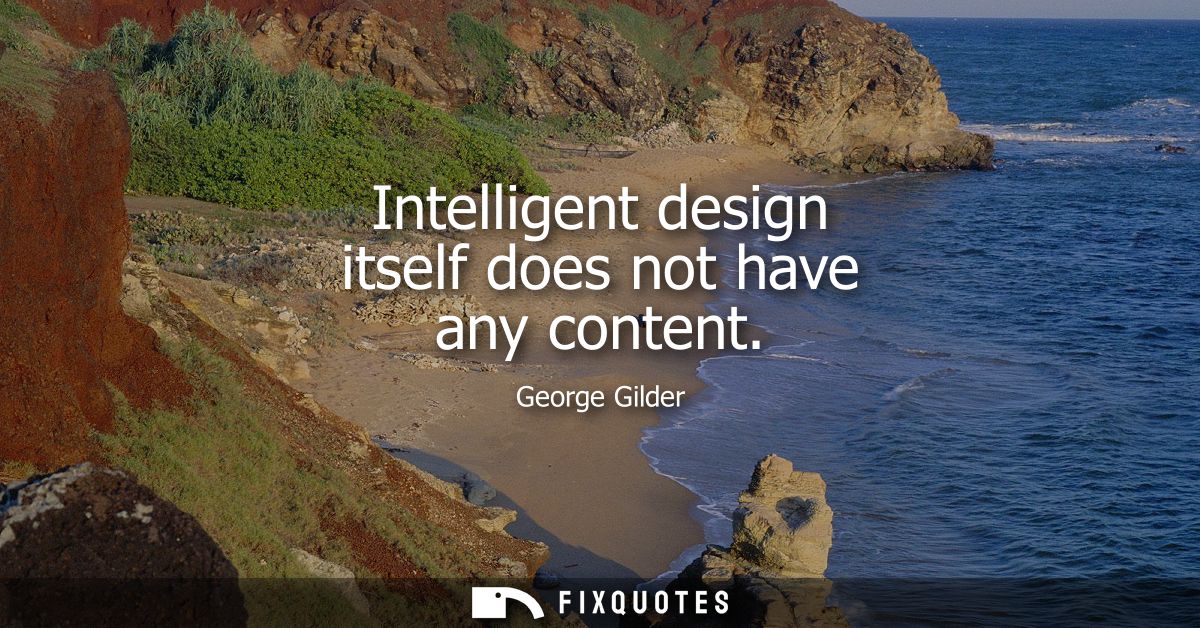 Intelligent design itself does not have any content