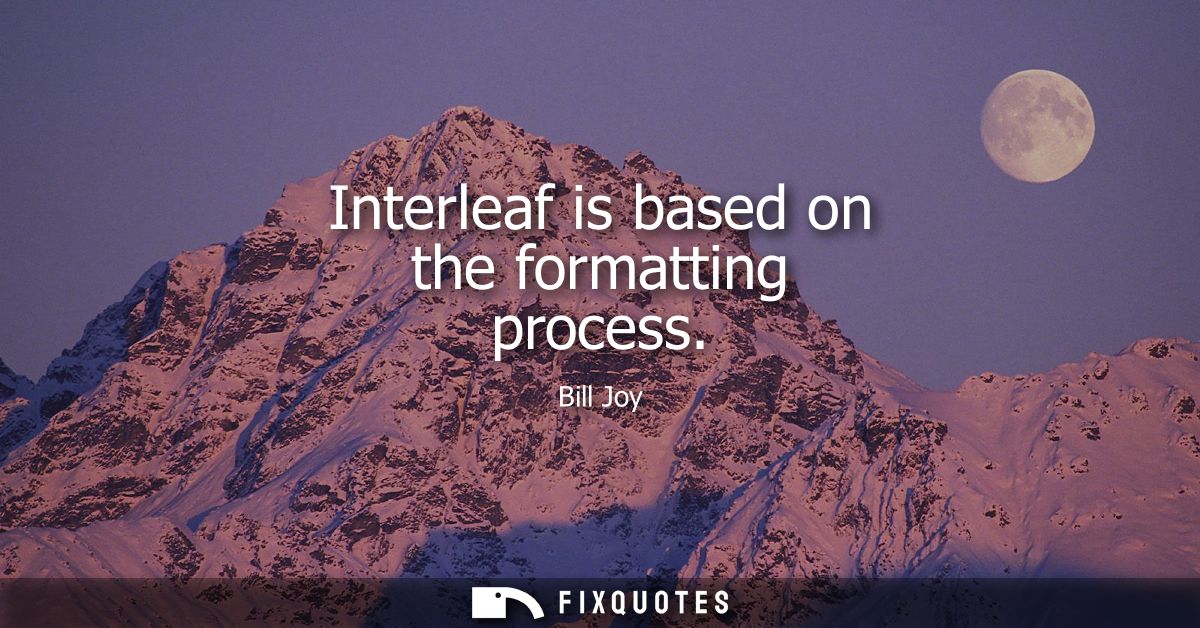 Interleaf is based on the formatting process